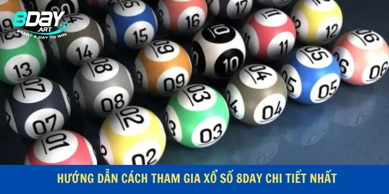 Hướng dẫn cách tham gia xổ số 8Day chi tiết nhất