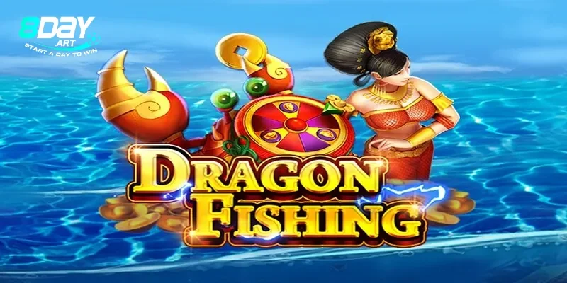 Trải nghiệm Dragon Fishing tại 8Day