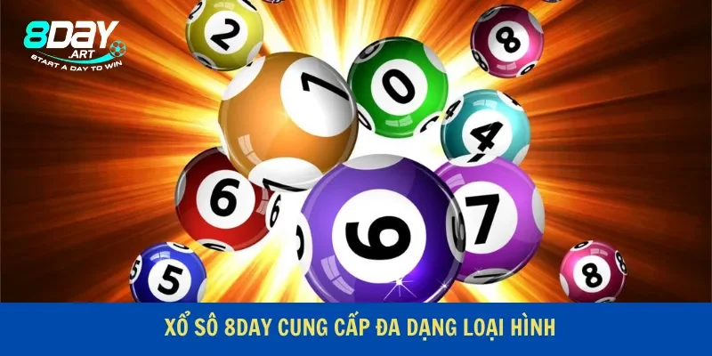 Xổ số 8Day cung cấp đa dạng loại hình cược